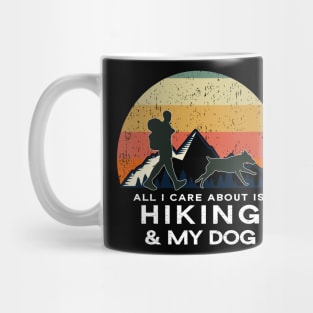 All I Care About Is Hiking & My Dog - Dog Lover Gift Mug